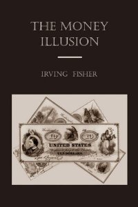 The Money Illusion Book by Irving Fisher