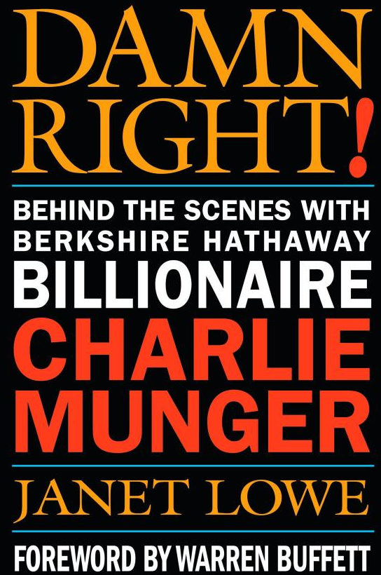 Damn Right Charlie Munger Biography by Janet Lowe Damn Right Charlie Munger Biography by Janet Lowe
