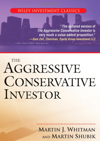 The Aggressive Conservative Investor by Martin Whitman of Third Avenue Funds